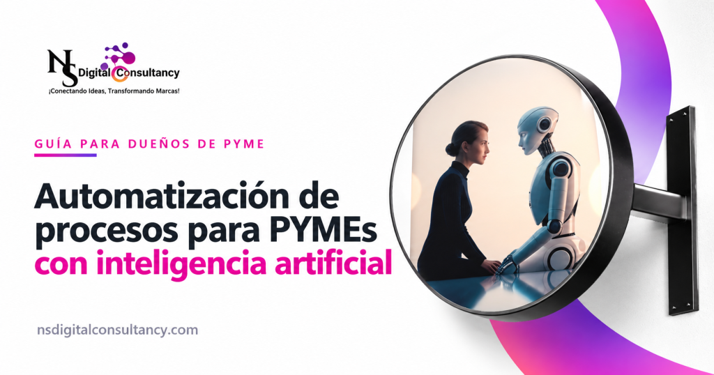 Guía de automatización de procesos para PYMEs con inteligencia artificial, por NS Digital Consultancy
